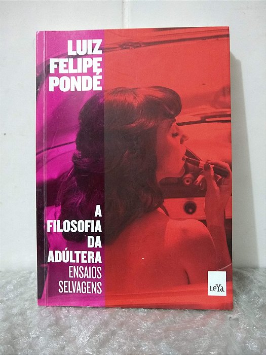 A Filosofia da Adúltera - Luiz Felipe Pondé