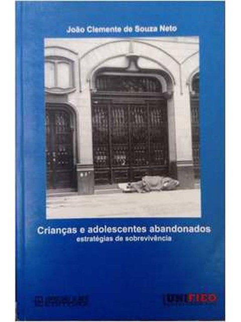 Crianças e Adolescentes Abandonados: Estratégias de Sobrevivência - João Clemente Souza Neto