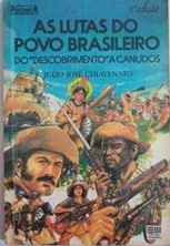 As Lutas do Povo Brasileiro - do Descobrimento a Canudos -  Júlio José Chiavenato - série Polêmica