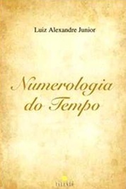 Numerologia do Tempo - Luiz Alexandre Junior