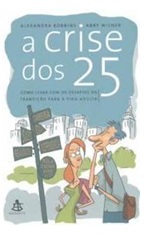 A crise dos 25 - Alexandra Robbins