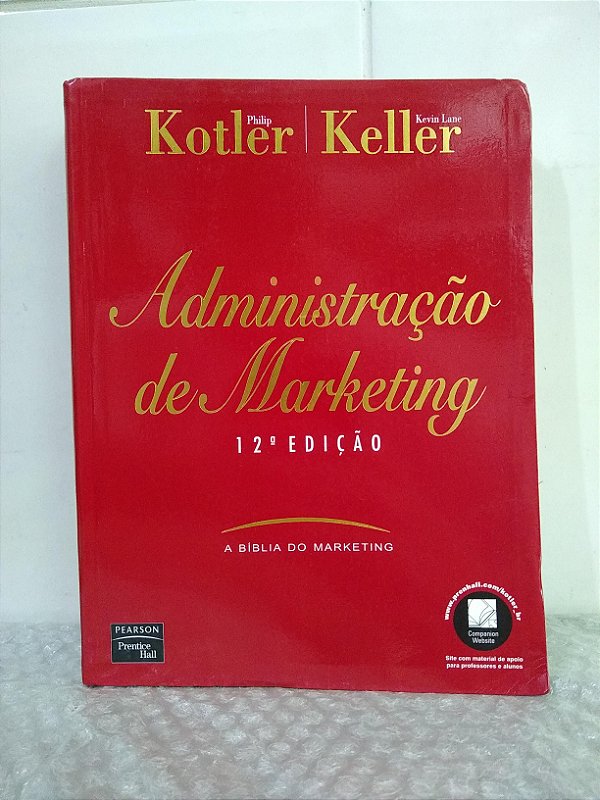 Administração de Marketing - Philip Kotler e Kevin Lane Keller - A Bíblia do Marketing - 12 Edição
