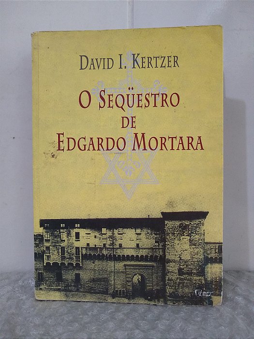 O Sequestro de Edgardo Mortara - David I. Kertzer
