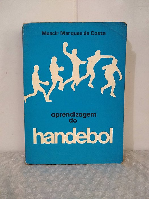 Aprendizagem do Handebol - Moacir Marques da Costa