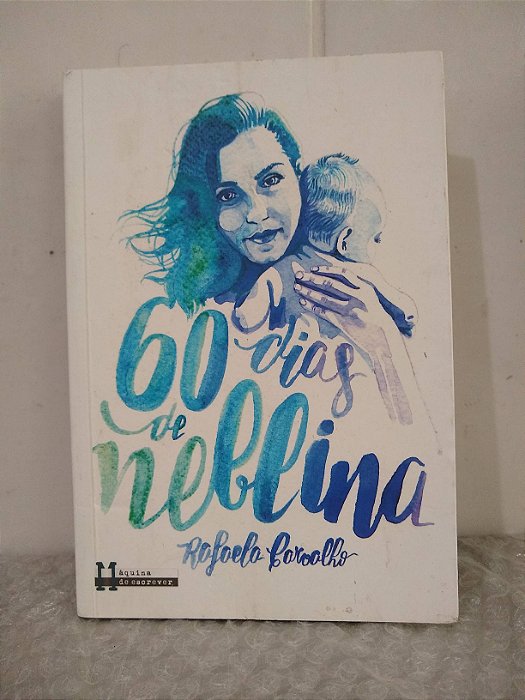 60 Dias de Neblina - Rafaela Carvalho