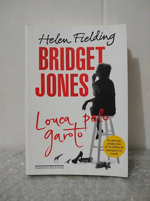 Bridget Jones: Louca Pelo Garoto - Helen Fielding