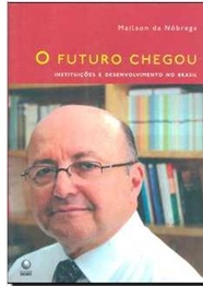O futuro chegou - Mailson Da Nóbrega