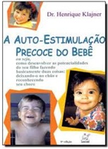 A Auto-estimulação Precoce do Bebê - Henrique Klajner
