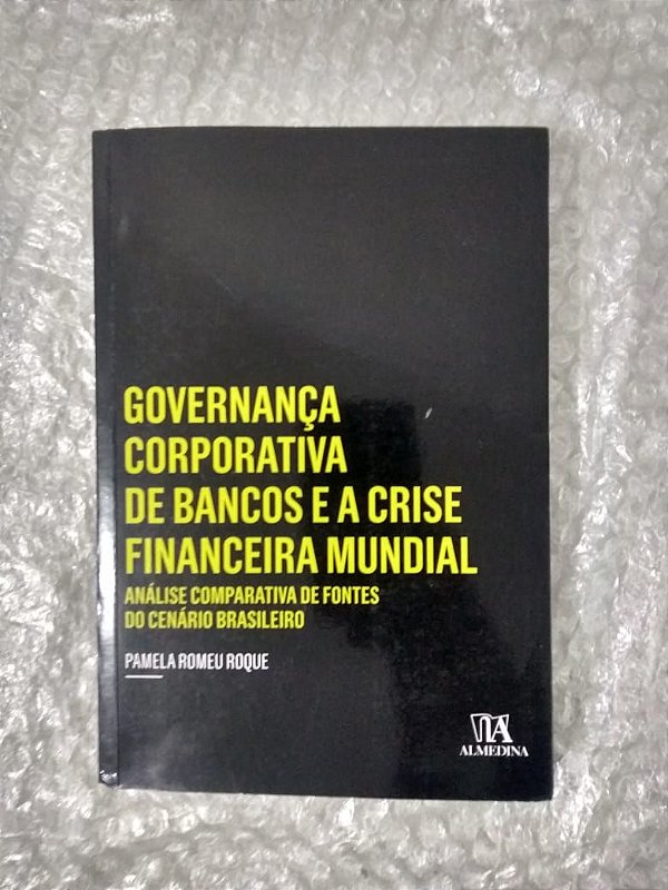 Governança Corporativa de banco e a Crise Financeira Mundial - Pamela Romeu Roque