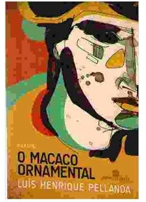 O Macaco Ornamental - Luís Henrique Pellanda