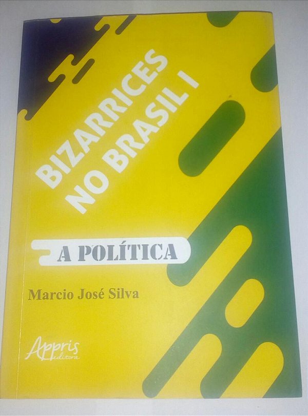 Bizarrices no Brasil - A política - Marcio José Silva