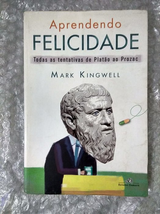 Aprendendo Felicidade - Mark Kingwell