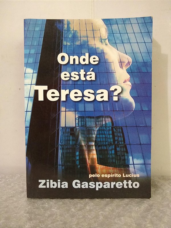 Onde Está Teresa? - Zibia Gasparetto