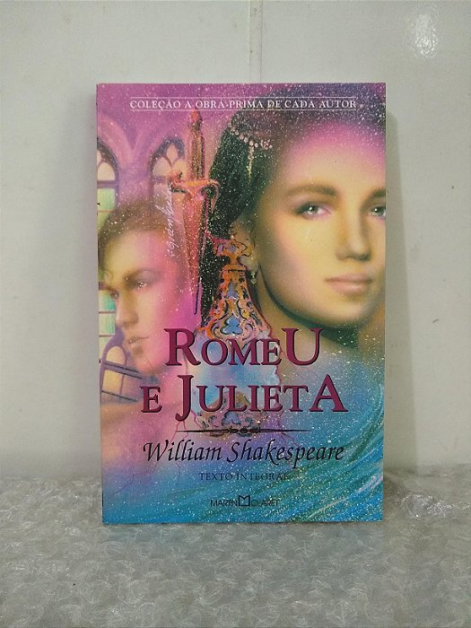Romeu E Julieta - William Shakespeare - A Obra Prima de Cada Autor