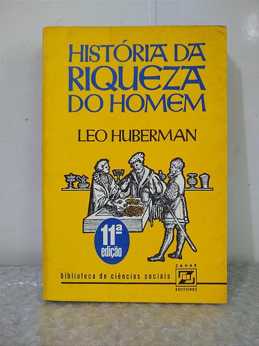História da Riqueza do Homem - Leo Huberman