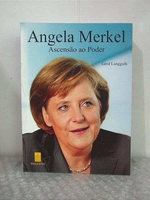 Angela Merkel: Ascensão ao Poder - Gerd Langguth