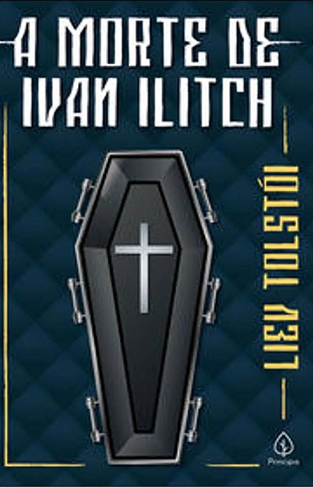 A Morte de Ivan Ilitch - Lev Tolstói - Liev Tolstói - Ed. principis