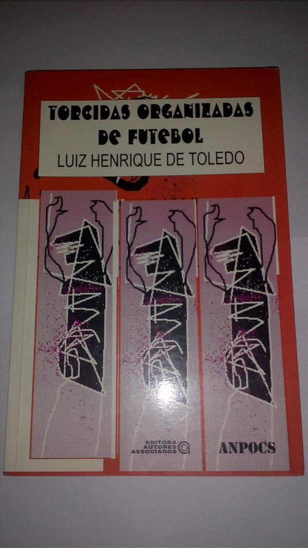 Torcidas organizadas de futebol - Luiz Henrique de Toledo