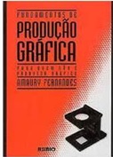 Fundamentos de Produção Grafica - Amaury Fernandes