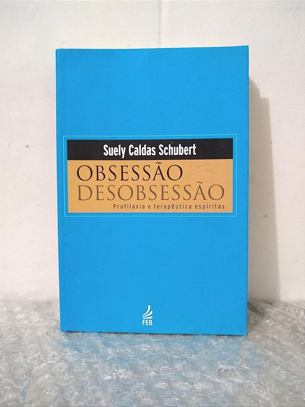 Obsessão e Desobsessão - Suely Caldas Schubert