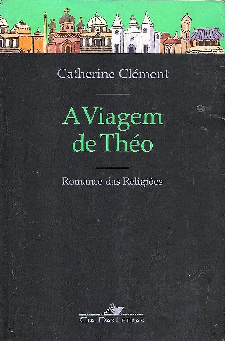 A Viagem de Théo - Catherine Clément - Romance das religiões (ou capa preta e laranja e amarelo)