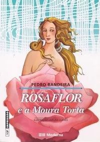 Rosa Flor e a Moura Torta _ Pedro Bandeira