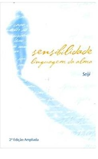 Sensibilidade linguagem da alma - Seiji