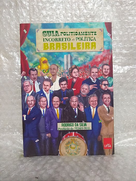 Guia Politicamente Incorreto da Política Brasileira - Rodrigo da Silva