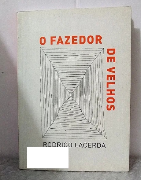 O Fazedor de Velhos - Rodrigo Lacerda - CosacNaify