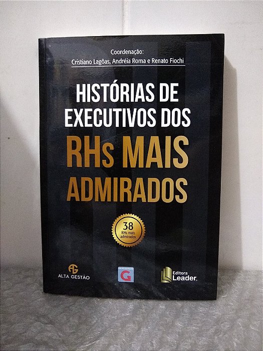 Histórias de Executivos dos RHs Mais Admirados - Cristiano Lagôas, Andréia Roma e Renato Fiochi