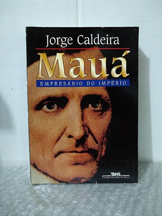 Mauá: Empresário do Império - Jorge Caldeira