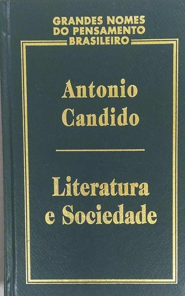 Literatura e sociedade - Antonio Candido - Grandes nome do pensamento brasileiro - Capa Dura