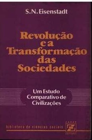 Revolução e a Transformação das Sociedades - S. N. Eisenstadt