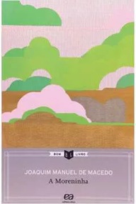 A Moreninha - Joaquim Manuel de Macedo - Bom Livro