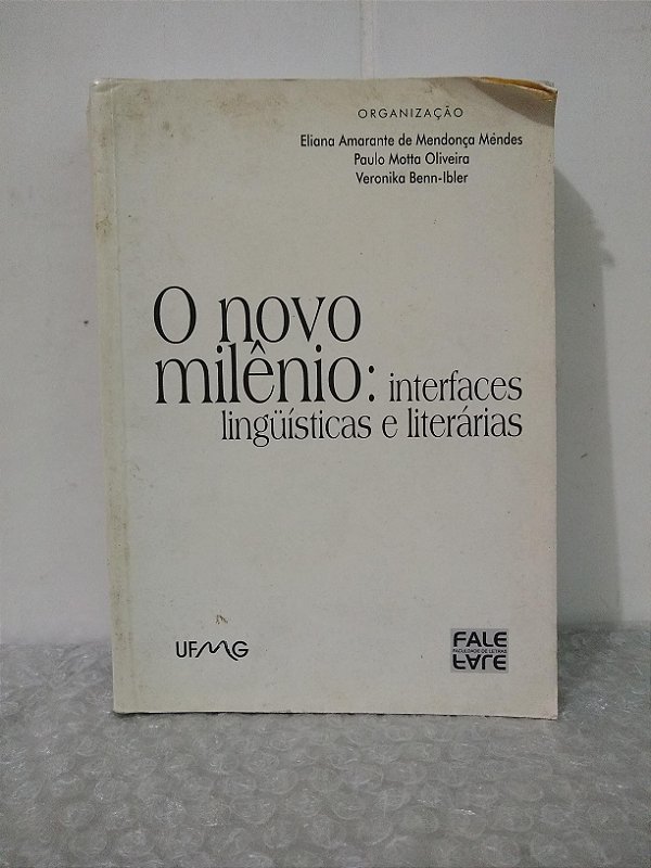 O Novo Milênio: interfaces Linguísticas e Literárias - Eliana Amarante de Mendonça Mendes (org.)