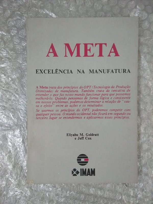 A Meta: Excelência da Manufatura - Eliyahu M. Goldratt e Jeff Cox