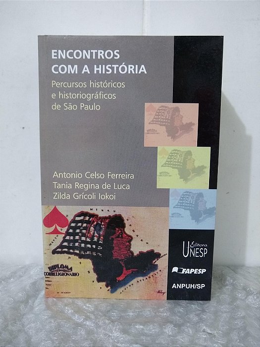 Encontros com a História - Antonio Celso Ferreira, Tania Regina de Luca e Zilda Grícoli Iokoi