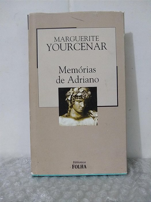 Memórias de Adriano - Marguerite Yourcenar - Biblioteca Folha