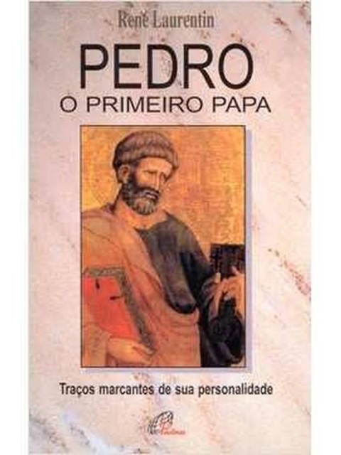 Pedro, o Primeiro Papa - Rene Laurentin