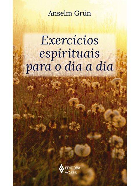 Exercícios espirituais para o dia a dia  - Anselm Grün
