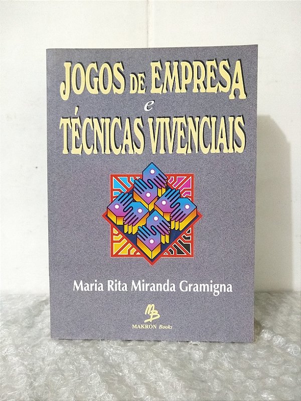 Jogos de Empresa e Técnicas Vivenciais - Maria Rita Mirando Gramigna