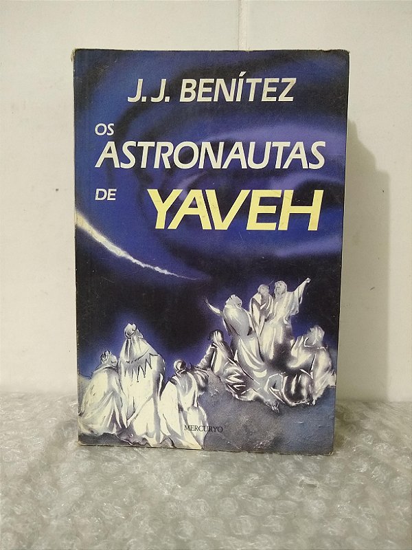 Os Astronautas de Yaveh - J. J. Benítez