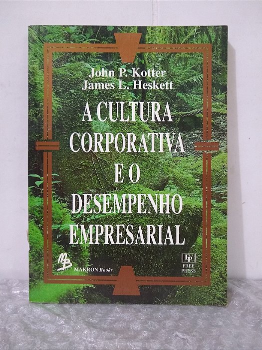 A Cultura Corporativa e o Desempenho Empresarial - John P. Kotter e James L. Heskett