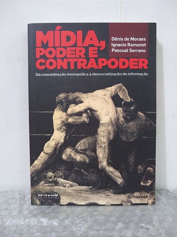 Mídia, Poder e Contrapoder - Dênis de Moraes, Ignacio Ramonet e Pascual Serrano