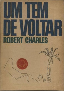 Um Tem de Voltar - Robert Charles