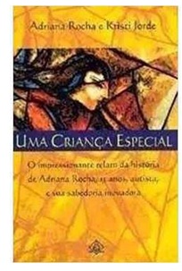 Uma Criança Especial - Adriana Rocha -Autista 13 anos e sua sabedoria inovadora (marcas)