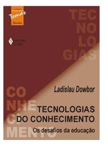 Tecnologias do Conhecimento: os Desafios da Educação - Ladislau Dowbor