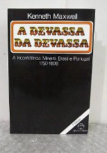 A Devassa da Devassa - Kenneth Maxwell - A Inconfidência Mineira: Brasil e Pòrtugal 1750-1808  (marcas de grifos)