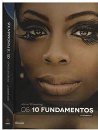 Adobe Photoshop - Os 10 Fundamentos Clicio Barroso