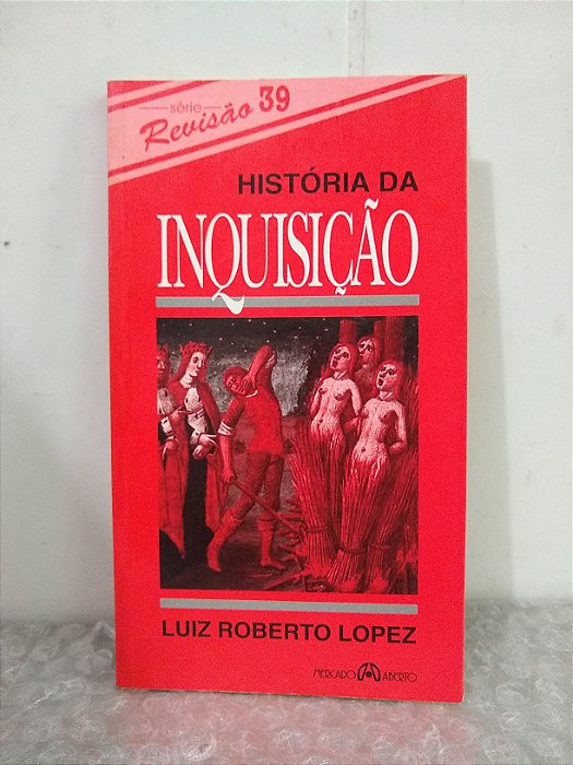 História da Inquisição - Luiz Roberto Lopez